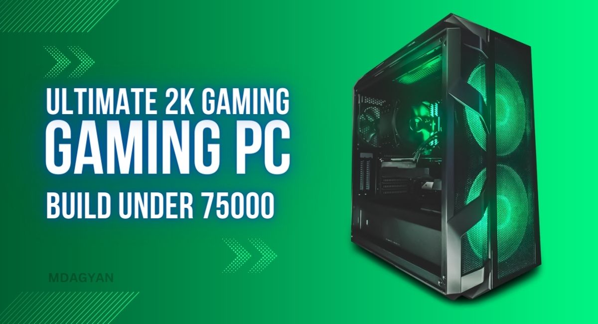 Ultimate 2K Gaming PC Build Under 75000